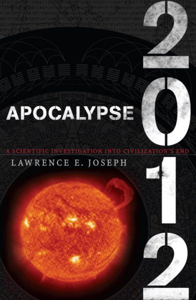 Apocalypse 2012: A Scientific Investigation into Civilization's End cover