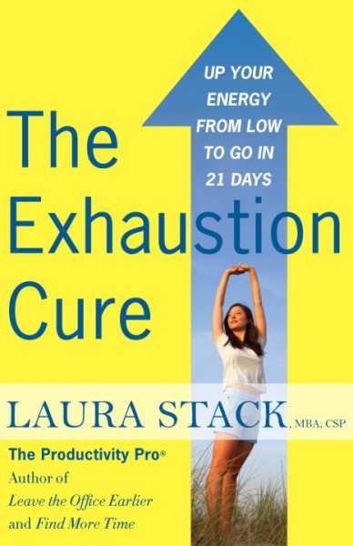 The Exhaustion Cure: Up Your Energy from Low to Go in 21 Days cover
