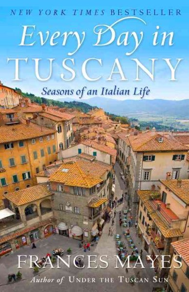 Every Day in Tuscany: Seasons of an Italian Life cover