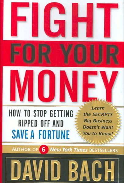 Fight For Your Money: How to Stop Getting Ripped Off and Save a Fortune
