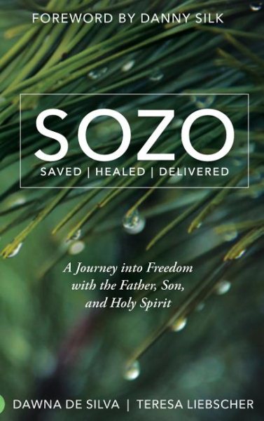 SOZO Saved Healed Delivered: A Journey into Freedom with the Father, Son, and Holy Spirit cover