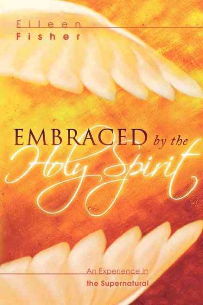 Embraced by the Holy Spirit: An Experience in the Supernatural cover