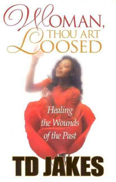 Woman, Thou Art Loosed!: Healing the Wounds of the Past cover