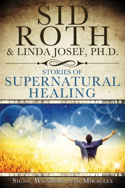 Stories of Supernatural Healing: Signs, Wonders and Miracles cover