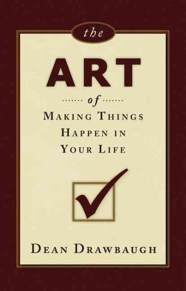 The Art of Making Things Happen In Your Life cover