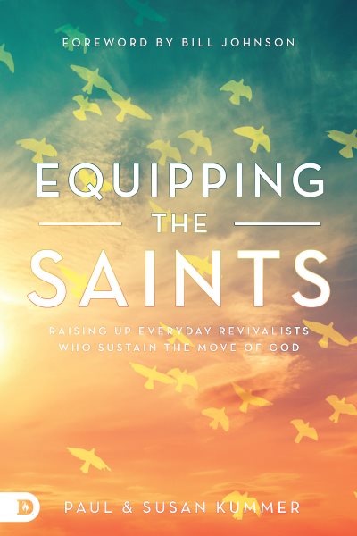 Equipping the Saints: Raising Up Everyday Revivalists Who Sustain the Move of God cover