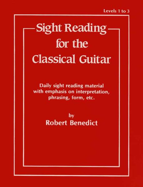 Robert Benedict: Sight Reading For The Classical Guitar - Levels 1-3. Partitions pour Guitare, Guitare Classique cover