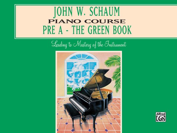 John W. Schaum Piano Course: Pre-A : The Green Book cover