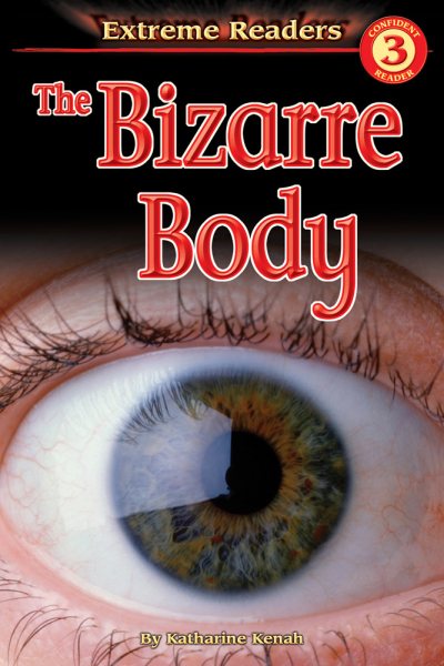 The Bizarre Body, Level 3 Extreme Reader (Extreme Readers) cover