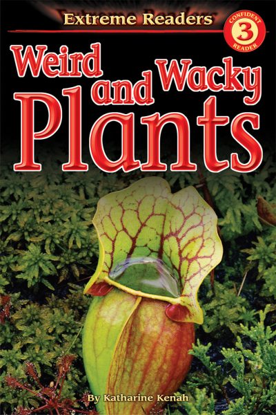 Weird and Wacky Plants, Level 3 Extreme Reader (Extreme Readers) cover