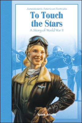To Touch the Stars: A Story of World War II (Jamestown's American Portraits)