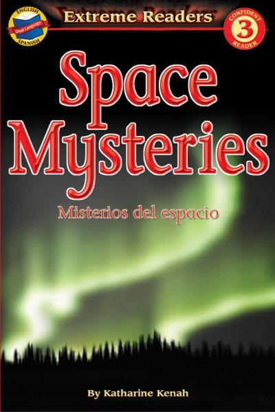 Space Mysteries/Misterios del espacio, Level 3 English-Spanish Extreme Reader (Extreme Readers) (Spanish and English Edition)