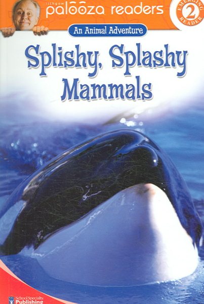 Splishy, Splashy Mammals, Level 2 (Lithgow Palooza Readers, Emerging Reader 2)
