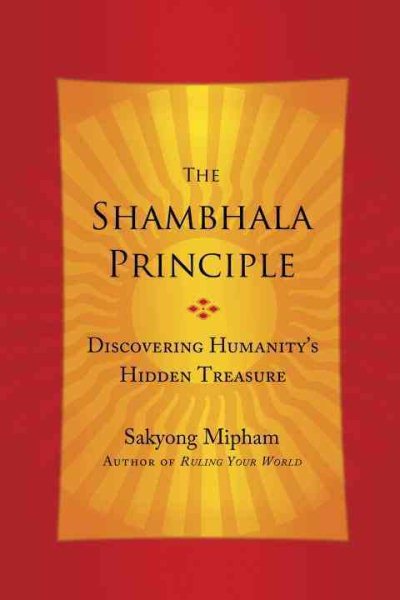 The Shambhala Principle: Discovering Humanity's Hidden Treasure cover