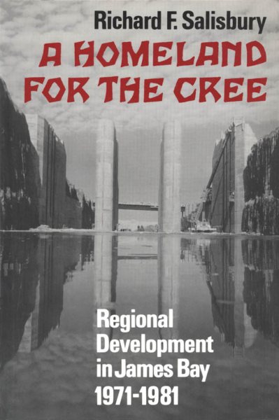 A Homeland for the Cree: Regional Development in James Bay, 1971-1981 cover