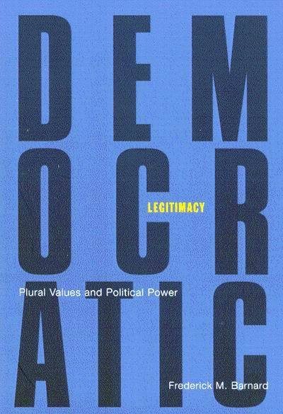Democratic Legitimacy: Plural Values and Political Power cover