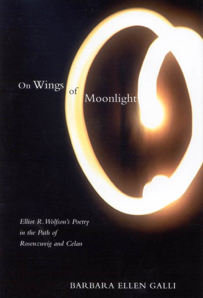 On Wings of Moonlight: Elliot R. Wolfson's Poetry in the Path of Rosenzweig and Celan cover