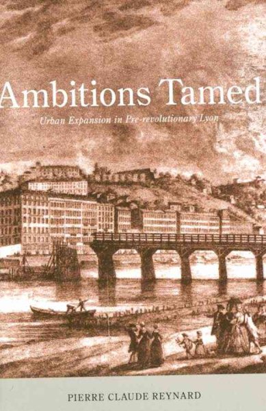 Ambitions Tamed: Urban Expansion in Pre-revolutionary Lyon cover