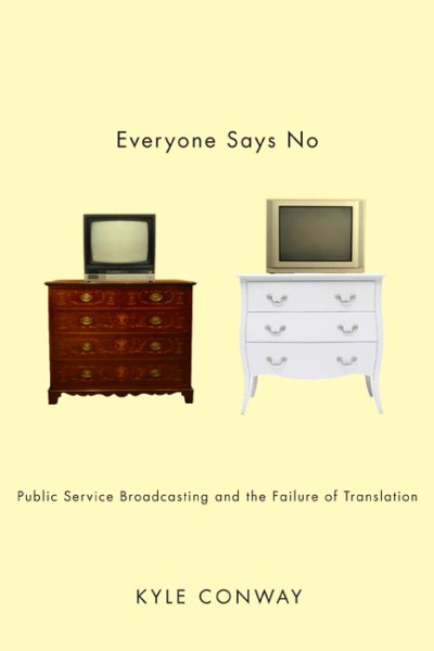 Everyone Says No: Public Service Broadcasting and the Failure of Translation cover