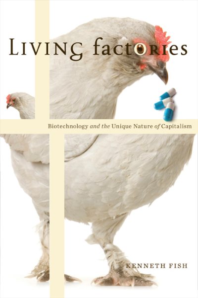 Living Factories: Biotechnology and the Unique Nature of Capitalism cover