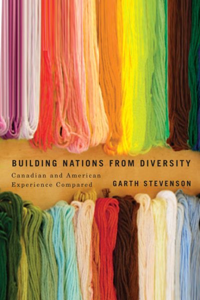 Building Nations from Diversity: Canadian and American Experience Compared (McGill-Queen’s Studies in Ethnic History) (Volume 2) cover