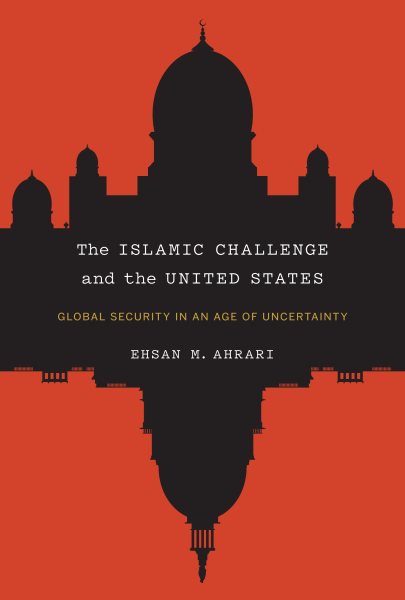 The Islamic Challenge and the United States: Global Security in an Age of Uncertainty cover