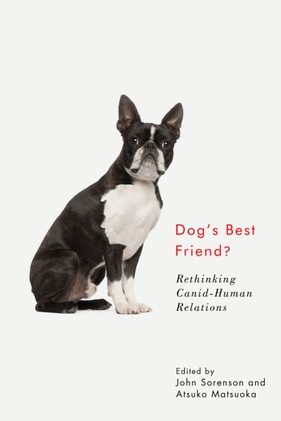 Dog's Best Friend?: Rethinking Canid-Human Relations cover
