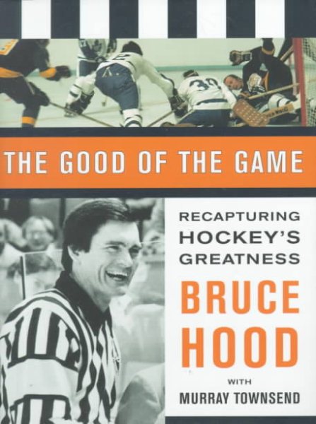 The Good of the Game: Recapturing Hockey's Greatness cover
