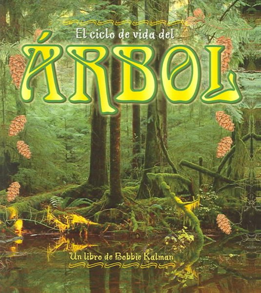 El Ciclo De Vida Del Arbol / Life Cycle of a Tree (Ciclo De Vida / the Life Cycle) (Spanish Edition)