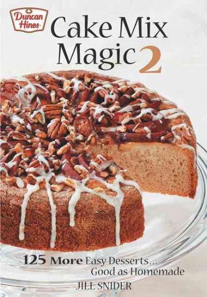 Cake Mix Magic 2: 125 More Easy Desserts ... Good as Homemade cover