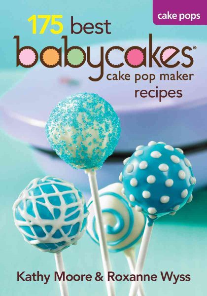 175 Best Babycakes Cake Pop Maker Recipes cover