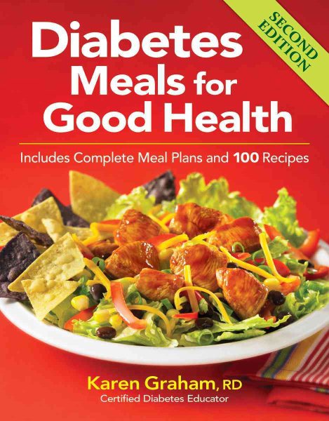 Diabetes Meals for Good Health: Includes Complete Meal Plans and 100 Recipes cover