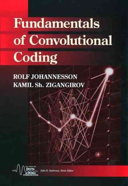 Fundamentals of Convolutional Coding (IEEE Series on Digital & Mobile Communication)