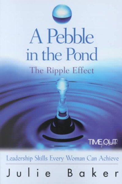 A Pebble in the Pond: The Ripple Effect : Leadership Skills Every Woman Can Achieve cover