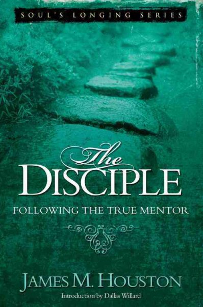 The Disciple: Following the True Mentor (Volume 5, Soul's Longing Series) cover