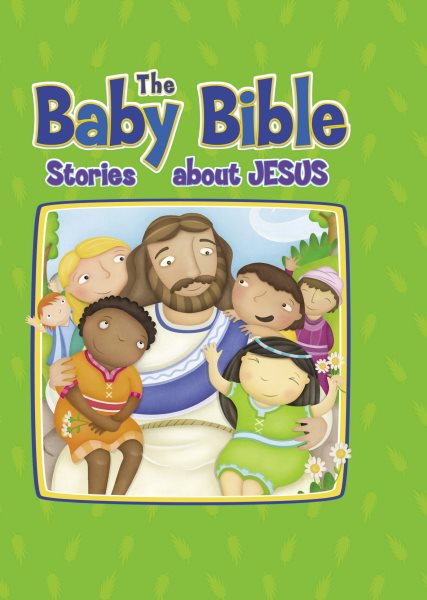 The Baby Bible Stories about Jesus (The Baby Bible Series)