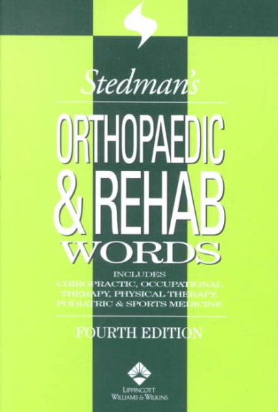 Stedman's Orthopaedic & Rehab Words: With Podiatry, Chiropractic, Physical Therapy & Occupational Therapy Words (Stedman's Word Book)
