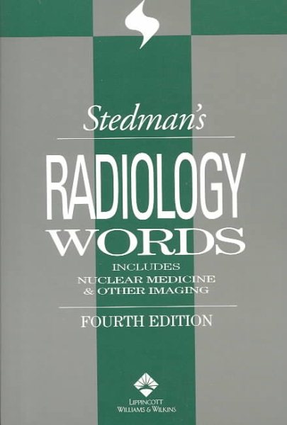 Stedman's Radiology Words: Includes Nuclear Medicine & Other Imaging (Stedman's Wordbooks)