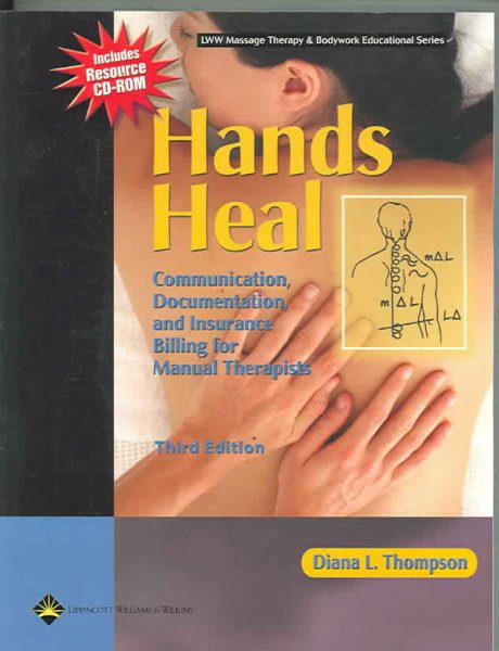 Hands Heal: Communication, Documentation, And Insurance Billing For Manual Therapists (LWW Massage Therapy and Bodywork Educational)