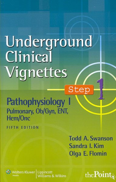 Underground Clinical Vignettes Step 1: Pathophysiology I: Pulmonary, Ob/gyn, ENT, Hem/Onc cover