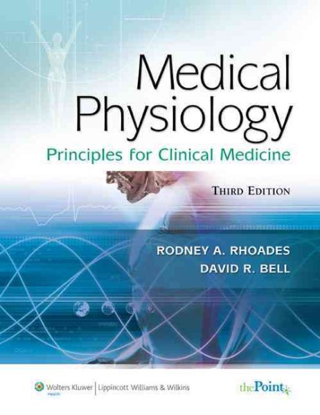 Medical Physiology: Principles for Clinical Medicine (MEDICAL PHYSIOLOGY (RHOADES))
