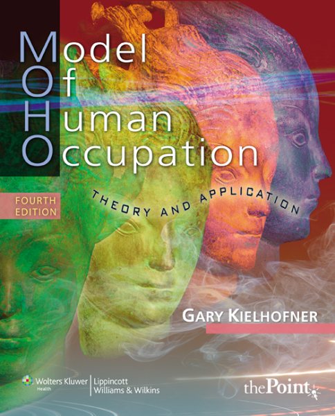 Model of Human Occupation: Theory and Application (MODEL OF HUMAN OCCUPATION: THEORY & APPLICATION)