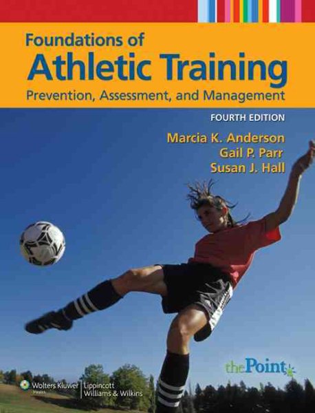 Foundations of Athletic Training: Prevention, Assessment, and Management (Sports Injury Management (Anderson)) cover