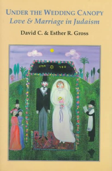Under the Wedding Canopy: Love and Marriage in Judaism cover
