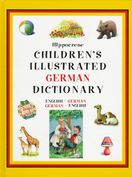 Children's Illustrated German Dictionary: English-German German-English (Childrens Illustrated Dictionaries Series) (English and German Edition) cover