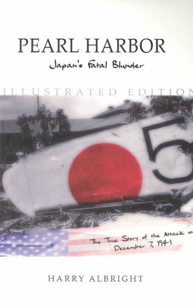 Pearl Harbor: Japan's Fatal Blunder : The True Story Behind Japan's Attack on December 7, 1941 cover