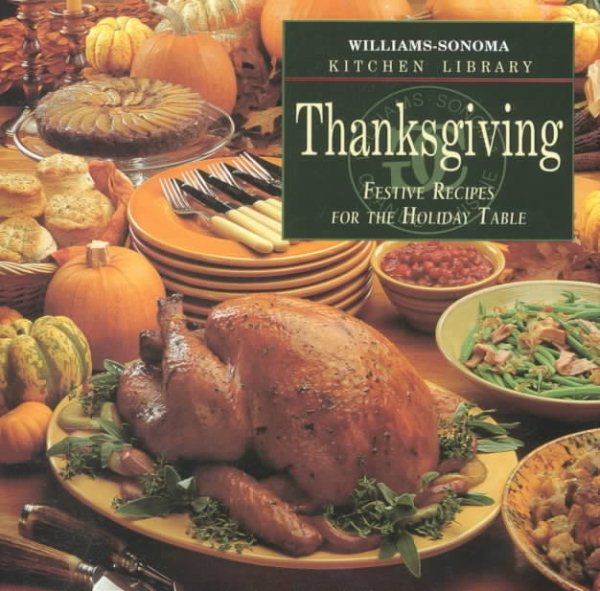 Thanksgiving: Festive Recipes for the Holiday Table (Williams Sonoma Kitchen Library) cover