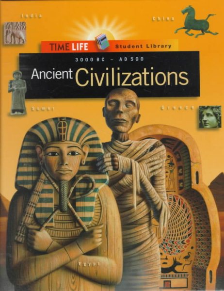 Ancient Civilizations: 3000 Bc-Ad 500 (Time-life Student Library)