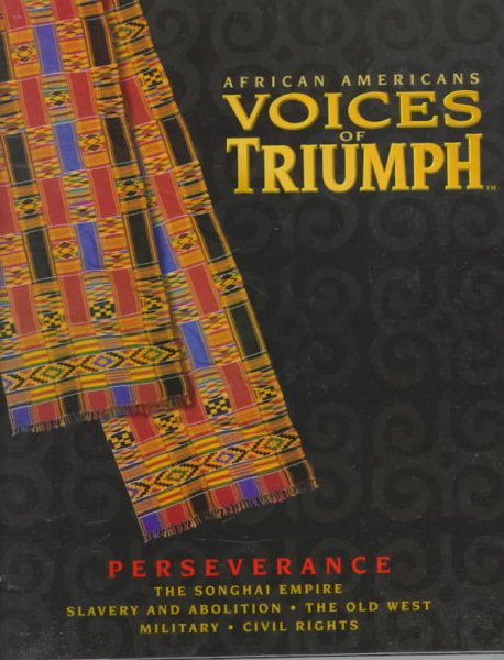 African Americans ~ Voices of Triumph ~ Perseverance ~ Songhai Empire * Slavery & Abolition * Surge Westward * Soldiers in the Shadows * Advocates for Change