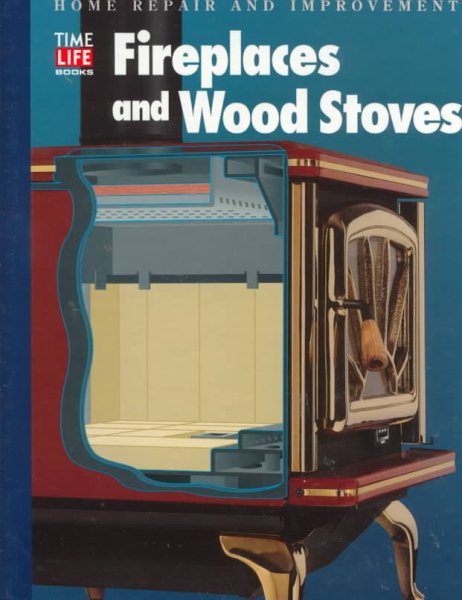Fireplaces and Wood Stoves (HOME REPAIR AND IMPROVEMENT (UPDATED SERIES))